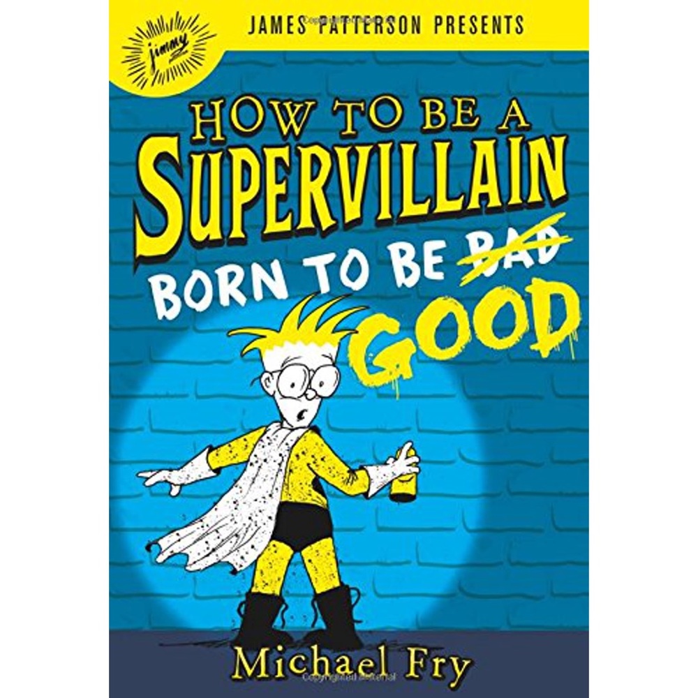 HOW TO BE A SUPERVILLAIN: BORN TO BE GOOD
byMichael Fry (Hardcover )